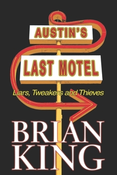 Paperback Austin's Last Motel: Liars, Tweakers and Thieves Book