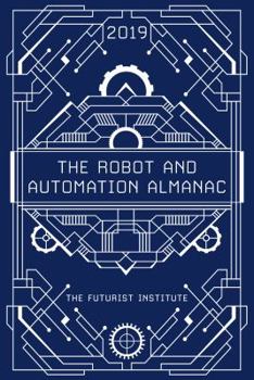 Paperback The Robot and Automation Almanac - 2019: The Futurist Institute Book
