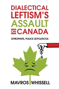 Paperback Dialectical Leftism's Assault on Canada: The Prophets, Police and Politicos Book