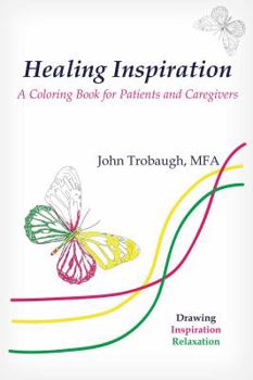 Paperback Healing Inspiration: A Coloring Book for Patients and Caregivers Book
