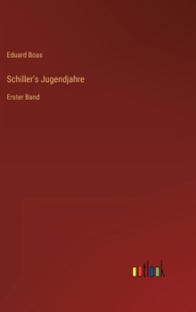 Schiller's Jugendjahre: Erster Band