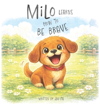 Hardcover Milo Learns How to Be Brave Book