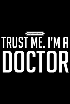 Paperback Composition Notebook: TRUST ME I'M A FUTURE DOCTOR Fun Medical School Journal/Notebook Blank Lined Ruled 6x9 100 Pages Book