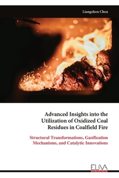 Paperback Advanced Insights into the Utilization of Oxidized Coal Residues in Coalfield Fire Book