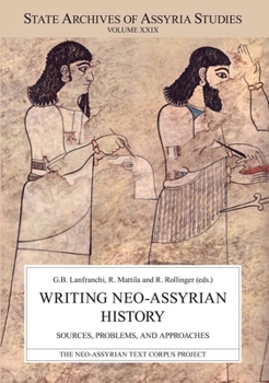 Paperback Writing Neo-Assyrian History: Sources, Problems, and Approaches Book