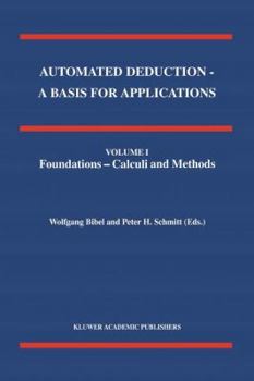 Paperback Automated Deduction - A Basis for Applications Volume I Foundations - Calculi and Methods Volume II Systems and Implementation Techniques Volume III A Book