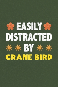 Paperback Easily Distracted By Crane Bird: Crane Bird Lovers Funny Gifts Dot Grid Journal Notebook 6x9 120 Pages Book