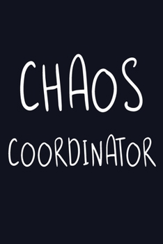 Chaos Coordinator: Blank Lined Journal Cute Notebook (6x9 Chaos Coordinator Journal)