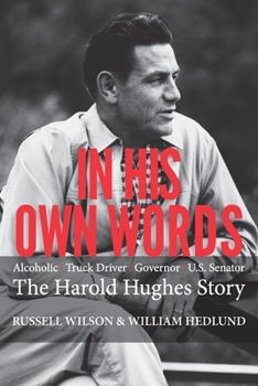 Paperback In His Own Words: Alcoholic Truck Driver Governor Us Senator the Harold Hughes Story Book