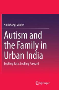 Paperback Autism and the Family in Urban India: Looking Back, Looking Forward Book