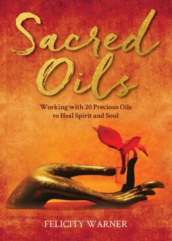 Paperback Sacred Oils: Working with 20 Precious Oils to Heal Spirit and Soul Book