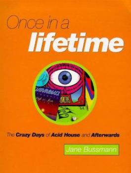 Paperback Once in a Lifetime: The Crazy Days of Acid House and Afterwards Book