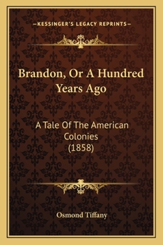 Paperback Brandon, Or A Hundred Years Ago: A Tale Of The American Colonies (1858) Book