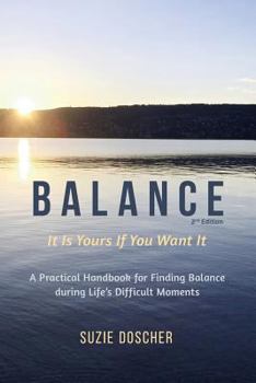 Paperback Balance: A Practical Handbook and Workbook for Finding Balance During Life's Difficult Moments Book