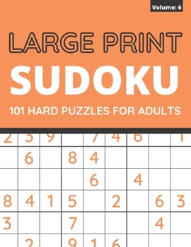Paperback Large Print Sudoku: 101 Hard Sudoku Puzzles For Adults, One Puzzle Per Page (Volume: 6) [Large Print] Book