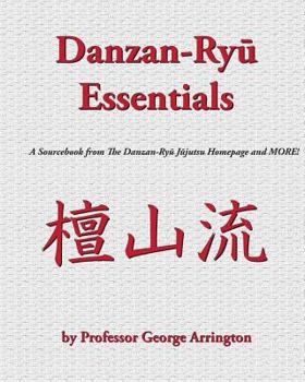 Paperback Danzan-Ryu Essentials: A Sourcebook from The Danzan-Ryu Jujutsu Homepage and MORE! Book