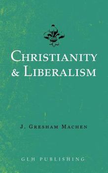 Paperback Christianity & Liberalism Book