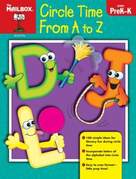 Hardcover Circle Time from A to Z. Grades Prek-K: More Than 180 Alphabet Activities for Group Time Book
