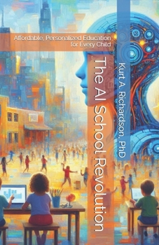 Paperback The AI School Revolution: Affordable, Personalized Education for Every Child Book
