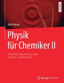 Paperback Physik Für Chemiker II: Elektrizität, Magnetismus, Optik, Quanten- Und Atomphysik [German] Book