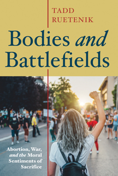Paperback Bodies and Battlefields: Abortion, War, and the Moral Sentiments of Sacrifice Book