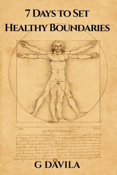 7 Days to Set Healthy Boundaries: Daily Practices to Strengthen Self-Respect and Build Stronger Connections (7 Day Series)