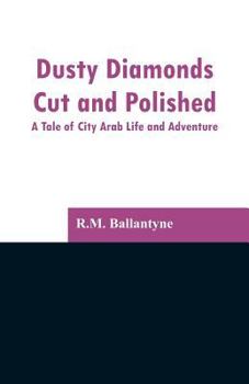 Dusty Diamonds Cut And Polished