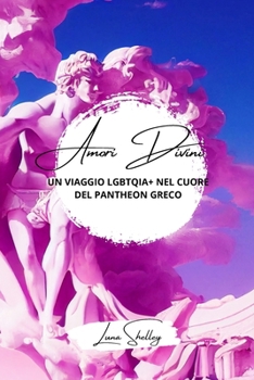 Paperback Amori divini: un viaggio LGBTQIA+ nel cuore del Pantheon greco [Italian] Book