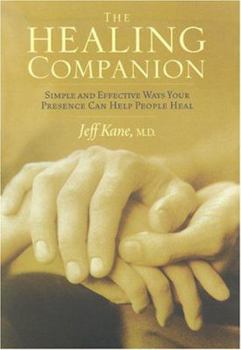 Hardcover The Healing Companion: Simple and Effective Ways Your Presence Can Help People Heal Book