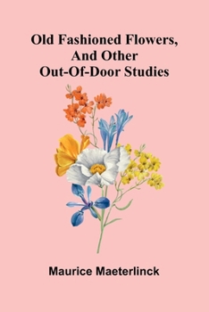 Paperback Old Fashioned Flowers, and other out-of-door studies Book