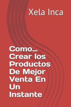 Paperback Como...Crear los Productos De Mejor Venta En Un Instante Book