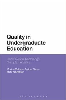 Hardcover How Powerful Knowledge Disrupts Inequality: Reconceptualising Quality in Undergraduate Education Book