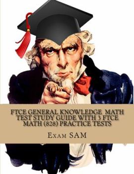 Paperback FTCE General Knowledge Test in Math: Study Guide with 3 FTCE Practice Tests for the Florida Teacher Certification Exam in Mathematics (828) Book