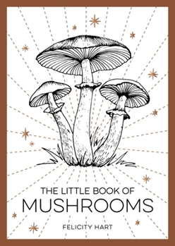 Paperback The Little Book of Mushrooms: An Introduction to the Wonderful World of Mushrooms Book