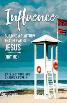 Paperback Influence: Building a Platform That Elevates Jesus (Not Me) Book