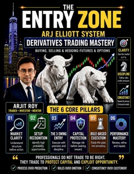 Paperback The Entry Zone - ARJ Elliott System: Derivatives Trading Mastery: Buying, Selling & Hedging Futures & Options Book
