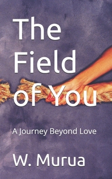 Paperback The Field of You: A Journey Beyond Love Book
