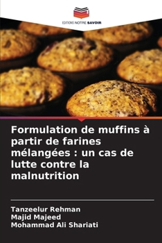 Paperback Formulation de muffins à partir de farines mélangées: un cas de lutte contre la malnutrition [French] Book