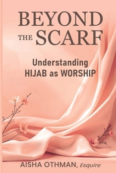 Paperback Beyond the Scarf: Understanding Hijab as Worship Book