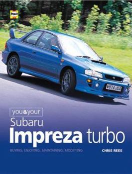 Hardcover You and Your Subaru Impreza Turbo: Buying, Enjoying, Maintaining and Modifying Book