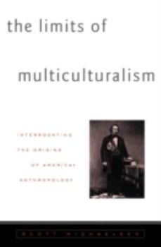 Paperback Limits of Multiculturalism: Interrogating the Origins of American Anthropology Book