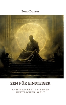 Hardcover Zen für Einsteiger: Achtsamkeit in einer hektischen Welt [German] Book