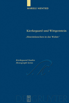 Hardcover Kierkegaard Und Wittgenstein: Hineintäuschen in Das Wahre [German] Book