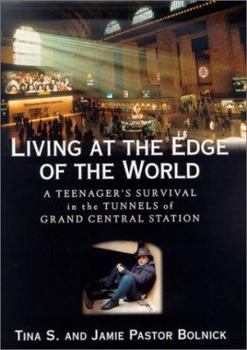 Hardcover Living at the Edge of the World: A Teenager's Survival in the Tunnels of Grand Central Station Book