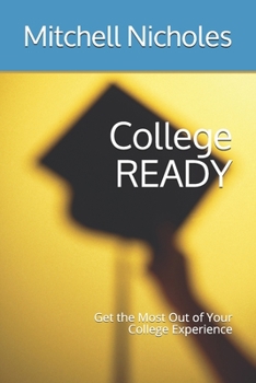 Paperback College READY: Get the Most Out of Your College Experience Book
