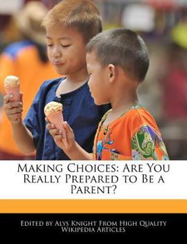 Paperback Making Choices: Are You Really Prepared to Be a Parent? Book