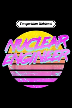Composition Notebook: Vintage Retro Nuclear Engineer  Journal/Notebook Blank Lined Ruled 6x9 100 Pages