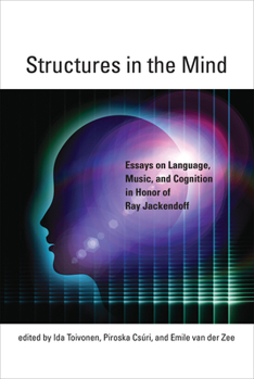 Hardcover Structures in the Mind: Essays on Language, Music, and Cognition in Honor of Ray Jackendoff Book