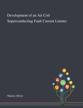 Paperback Development of an Air Coil Superconducting Fault Current Limiter Book