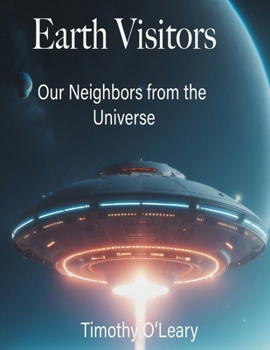 Paperback Earth Visitors: Our Neighbors from the Universe Book